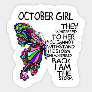 October Girl They Whispered To Her You Cannot Withstand The Storm Back I Am The Storm Shirt Sticker